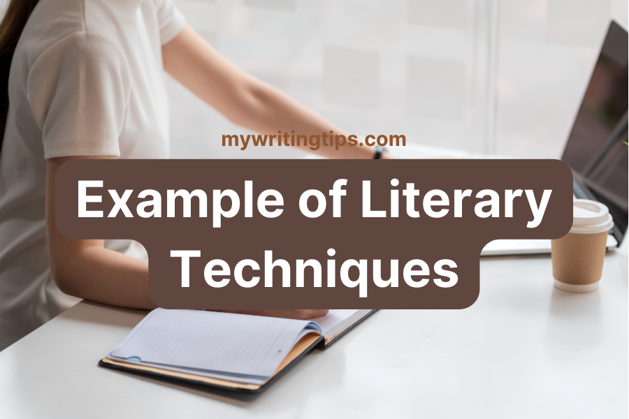 Examples Of Literary Techniques | 8 Magical Ways To Enrich Your Writing