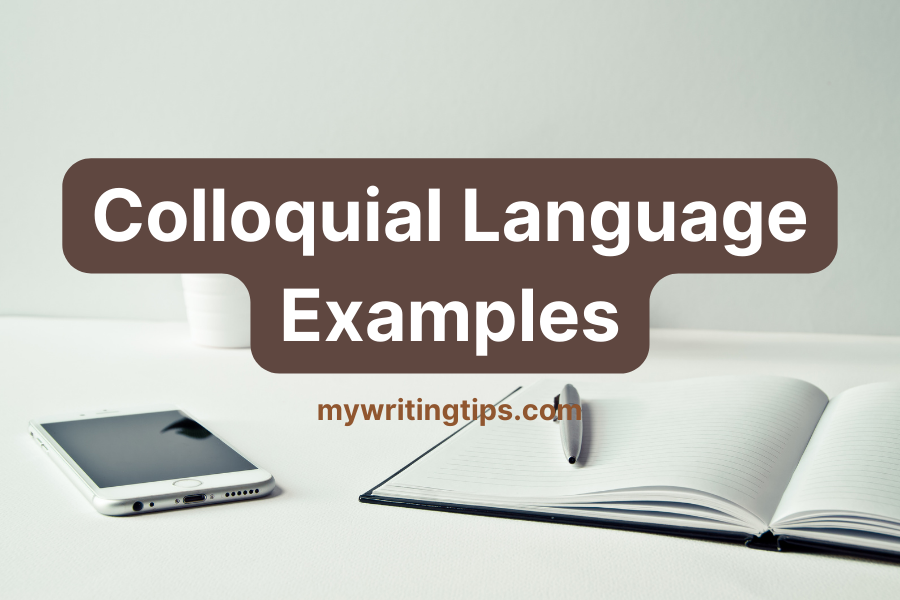 71 Colloquial Language Examples To Spice Up Your Speech and Writing!