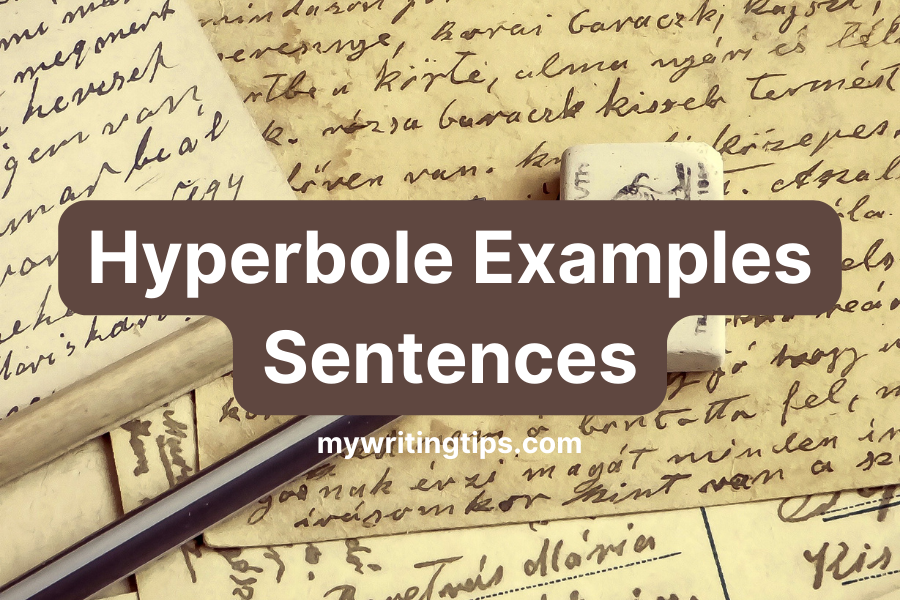 75 Hyperbole Examples Sentences for Impactful Writing | 2024 Reveals