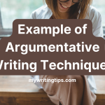 Example of Argumentative Writing Techniques | 10 Ways To Elevate Your Writing Skills